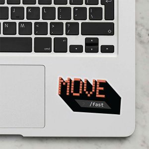 sticker that says MOVE /fast